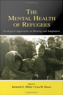 The mental health of refugees : ecological approaches to healing and adaptation /