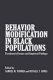 Behavior modification in Black populations : psychosocial issues and empirical findings /