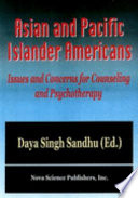 Asian and Pacific Islander Americans : issues and concerns for counseling and psychotherapy /
