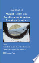 Handbook of mental health in Asian Americans : families, acculturation and resilience /