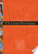 Handbook of U.S. Latino psychology : developmental and community-based perspectives /
