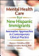 Mental health care for new Hispanic immigrants : innovative approaches in contemporary clinical practice /