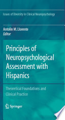 Principles of neuropsychological assessment with Hispanics : theoretical foundations and clinical practice /