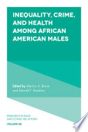Inequality, crime, and health among African American males /