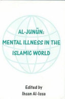 Al-Junūn : mental illness in the Islamic world /