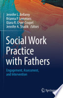 Social Work Practice with Fathers : Engagement, Assessment, and Intervention /