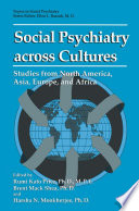 Social psychiatry across cultures : studies from North America, Asia, Europe, and Africa /