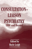 Consultation-liaison psychiatry : 1990 and beyond /