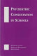 Psychiatric consultation in schools : a report of the American Psychiatric Association.