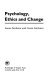 Psychology, ethics, and change /