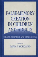 False-memory creation in children and adults : theory, research, and implications /