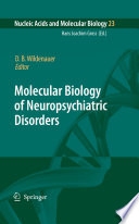 Molecular biology of neuropsychiatric disorders /