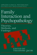 Family interaction and psychopathology : theories, methods, and findings /