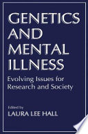 Genetics and mental illness : evolving issues for research and society /
