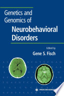 Genetics and genomics of neurobehavioral disorders /