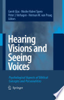 Hearing visions and seeing voices : psychological aspects of biblical concepts and personalities /