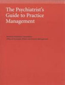 The psychiatrist's guide to practice management /