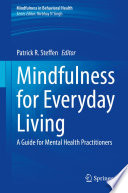 Mindfulness for Everyday Living : A Guide for Mental Health Practitioners /