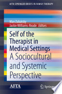 Self of the Therapist in Medical Settings : A Sociocultural and Systemic Perspective /