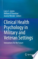 Clinical Health Psychology in Military and Veteran Settings : Innovations for the Future /