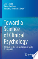 Toward a Science of Clinical Psychology : A Tribute to the Life and Works of Scott O. Lilienfeld /