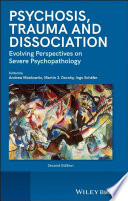 Psychosis, trauma, and dissociation : evolving perspectives on severe psychopathology /