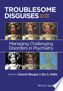 Troublesome disguises : managing challenging disorders in psychiatry /