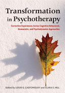 Transformation in psychotherapy : corrective experiences across cognitive behavioral, humanistic, and psychodynamic approaches /