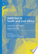 Addiction in South and East Africa  : Interdisciplinary Approaches  /