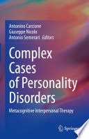 Complex Cases of Personality Disorders : Metacognitive Interpersonal Therapy /