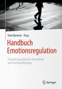 Handbuch Emotionsregulation : Zwischen psychischer Gesundheit und Psychopathologie /