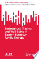 Sociocultural Trauma and Well-Being in Eastern European Family Therapy /