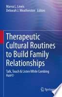 Therapeutic Cultural Routines to Build Family Relationships : Talk, Touch & Listen While Combing Hair© /