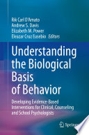 Understanding the Biological Basis of Behavior  : Developing Evidence-Based Interventions for Clinical, Counseling and School Psychologists   /