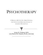 Psychotherapy : a medical dictionary, bibliography, and annotated research guide to Internet references /