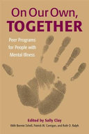 On our own, together : peer programs for people with mental illness /