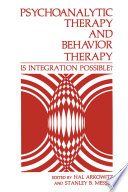 Psychoanalytic therapy and behavior therapy : is integration possible? /