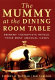 The mummy at the dining room table : eminent therapists reveal their most unusual cases and what they teach us about human behavior /