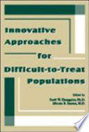 Innovative approaches for difficult-to-treat populations /