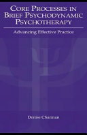 Core processes in brief psychodynamic psychotherapy : advancing effective practice /