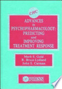 Advances in psychopharmacology : predicting and improving treatment response /