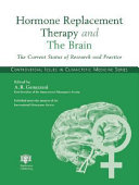 Hormone replacement therapy and the brain : the current status of research and practice /