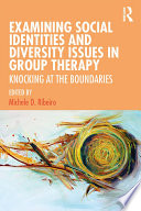 Examining social identities and diversity issues in group therapy : knocking at the boundaries /