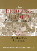 The process of group psychotherapy : systems for analyzing change /