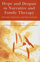 Hope and despair in narrative and family therapy : adversity, forgiveness, and reconciliation /