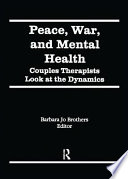 Peace, war, and mental health : couples therapists look at the dynamics /