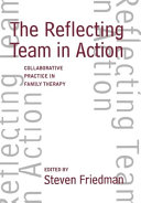 The reflecting team in action : collaborative practice in family therapy /