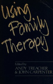 Using family therapy : a guide for practitioners in different professional settings /