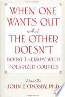 When one wants out and the other doesn't : doing therapy with polarized couples /