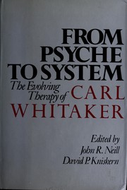 From psyche to system, the evolving therapy of Carl Whitaker /